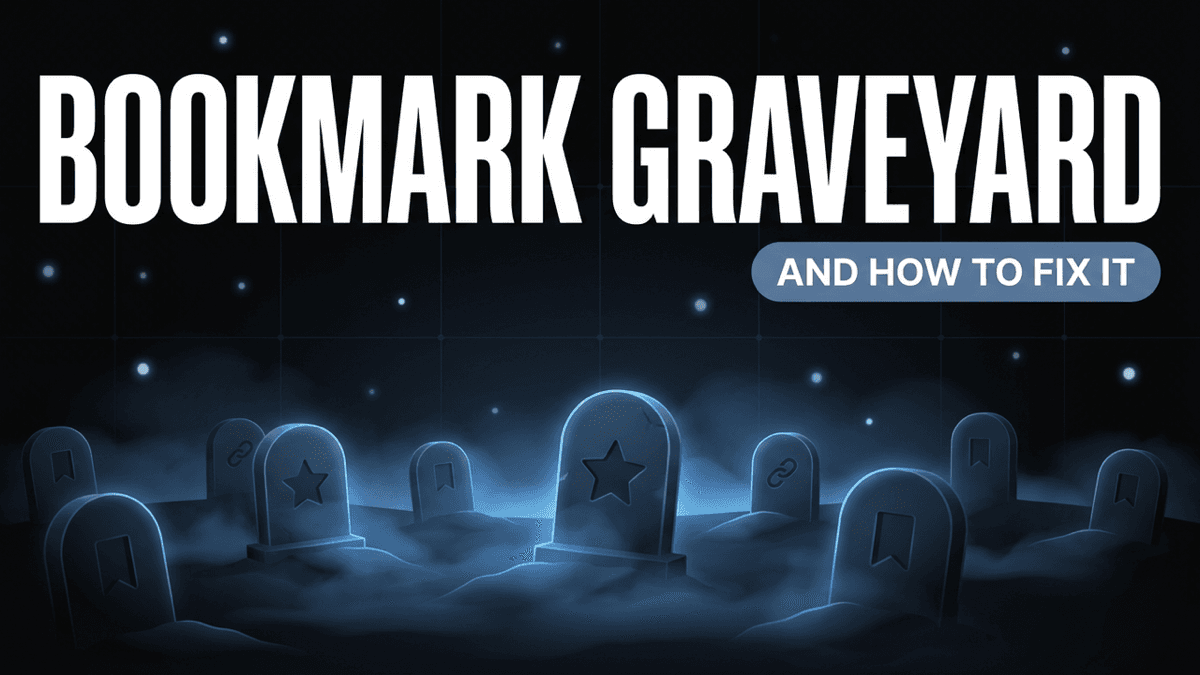 Why Your Bookmarks Are a Graveyard (And How to Fix It)